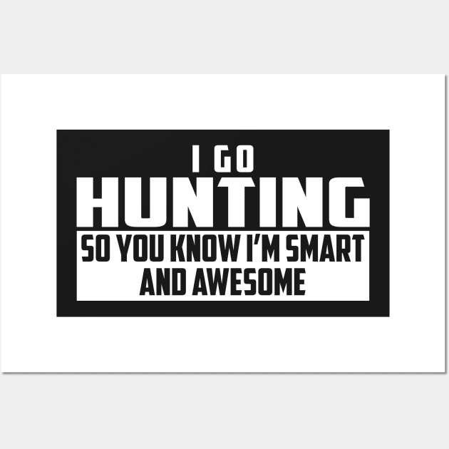 Smart and Awesome Hunting Wall Art by helloshirts